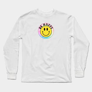 Pastel Tie Dye Be Happy Long Sleeve T-Shirt